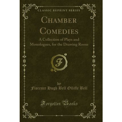 Chamber Comedies: A Collection of Plays and Monologues, for the Drawing Room