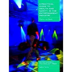 A Practical Guide To Health And Safety In The Entertainment Industry
