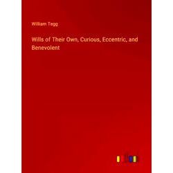 Wills of Their Own, Curious, Eccentric, and Benevolent