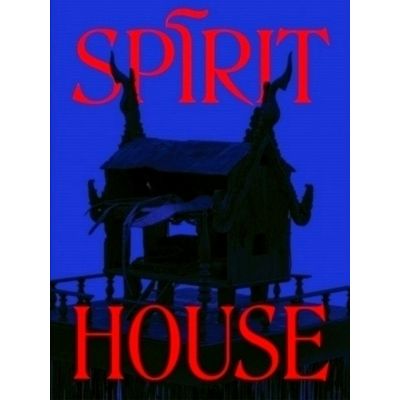 Spirit House - Hauntings in Contemporary Art of the Asian Diaspora by Various Au