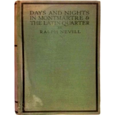 Days and Nights in Montmartre and the Latin Quarter by Ralph Nevill