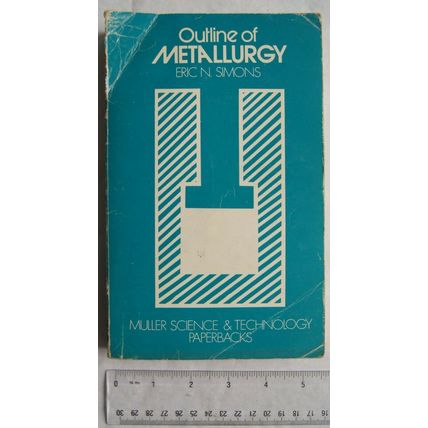 1968 An Outline of Metallurgy by Eric N. Simons