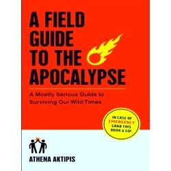 A Field Guide To The Apocalypse