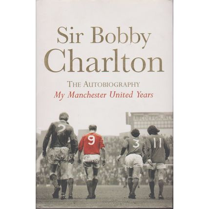 My Manchester United Years by Sir Bobby Charlton 2008 hardback with dustwrapper