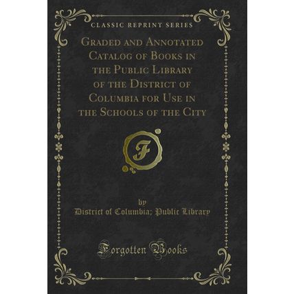 Graded and Annotated Catalog of Books in the Public Library of the District of
