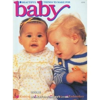 Beautiful Things to Make for Baby