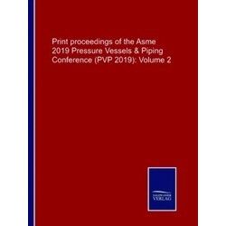 Print proceedings of the Asme 2019 Pressure Vessels & Piping Conference (PVP2019