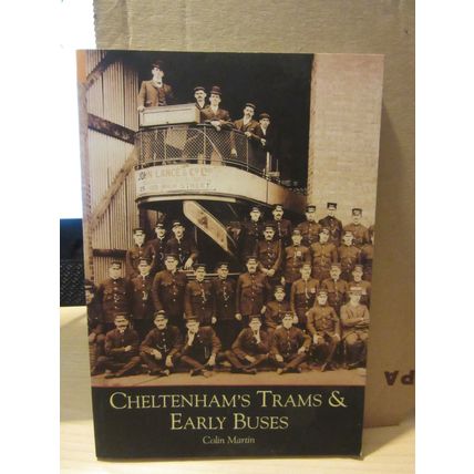 CHELTENHAM TRAMS & EARLY BUSES by Colin Martin 2004 p/b 128 pages =