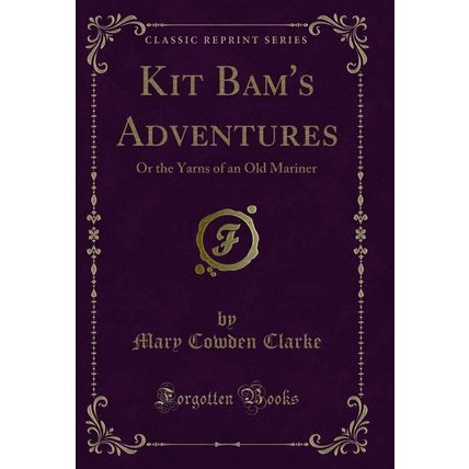 Kit Bam's Adventures: Or the Yarns of an Old Mariner (Classic Reprint)