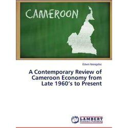 A Contemporary Review of Cameroon Economy from Late 1960's to Present