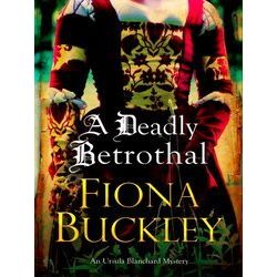 A Tudor mystery featuring Ursula Blanchard-A Deadly Betrothal