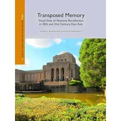 Modern Asian Art and Visual Culture: Transposed Memory: Visual Sites of National