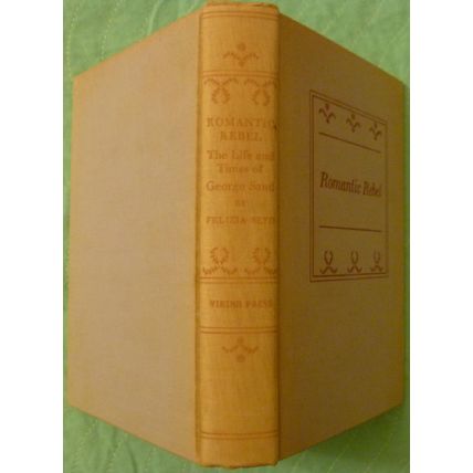 ROMANTIC REBEL THE LIFE AND TIMES OF GEORGE SAND by FELIZIA SEYD 1940 HARDCOVER