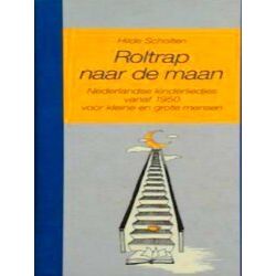 Roltrap Naar De Maan - Nederlandse Kinderliedjes Vanaf 1950 Voor Kleine En Grote