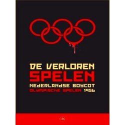 De Verloren Spelen Nederlandse Boycot Olympische Spelen 1956