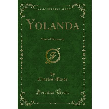 Yolanda: Maid of Burgundy (Classic Reprint)