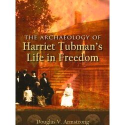 New York State Series-The Archaeology of Harriet Tubman's Life in Freedom