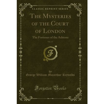 The Mysteries of the Court of London, Vol. 17: The Fortunes of the Ashtons