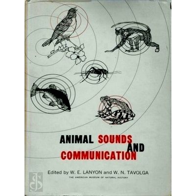 Animal Sounds and Communication - Edited by W.E. Lanyon and W.N. Tavolga by Vari