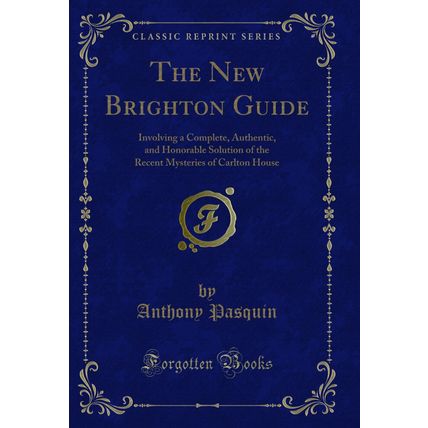 The New Brighton Guide: Involving a Complete, Authentic (Classic Reprint)