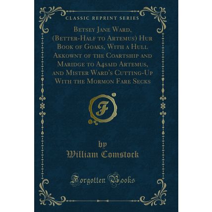 Betsey Jane Ward, (Better-Half to Artemus) Hur Book of Goaks, With a Hull