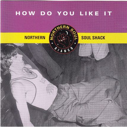 NORTHERN SOUL SHACK: HOW DO YOU LIKE IT - Various, NS 5016, Album, [2000]