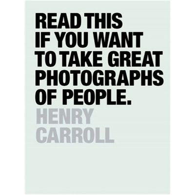 Read This if You Want to Take Great Photographs of People by Henry Carroll