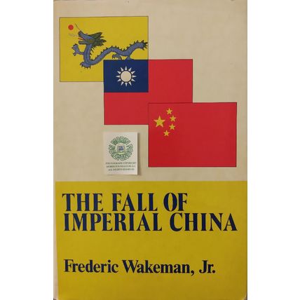 THE FALL OF IMPERIAL CHINA by FREDERIC WAKEMAN JR 1975 HCDJ