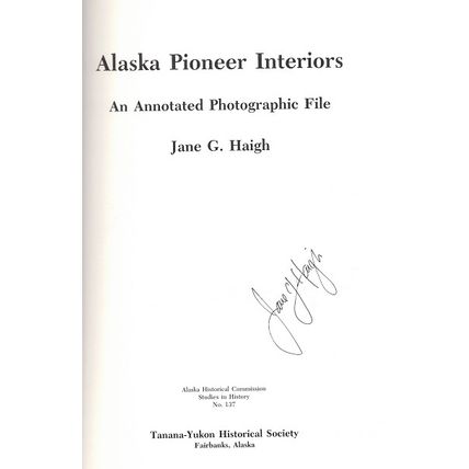 ALASKA PIONEER INTERIORS book autograhed by Jane G. Haigh (1986)