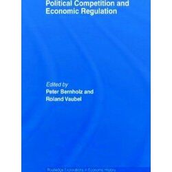 Routledge Explorations in Economic History: Political Competition and Economic R