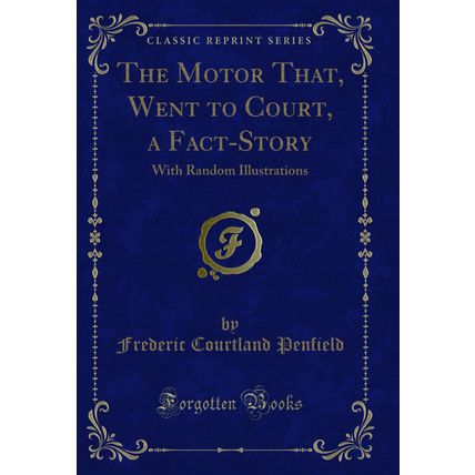 The Motor That, Went to Court, a Fact-Story: With Random Illustrations
