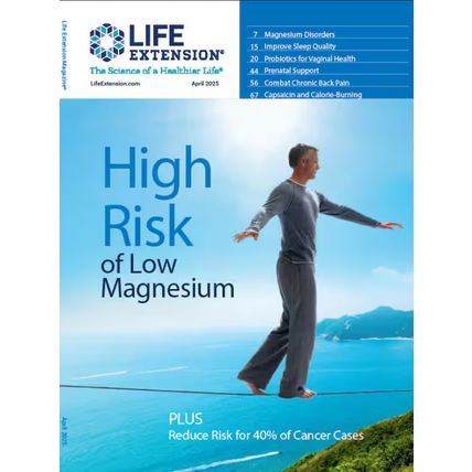 LIFE EXTENSION MAGAZINE-APRIL 2025-HIGH RISK OF LOW MAGNESIUM-NEW-FAST SHIPPING