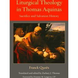 Thomistic Ressourcement Series: Liturgical Theology in Thomas Aquinas