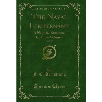 The Naval Lieutenant, Vol. 3 of 3: A Nautical Romance; In Three Volumes