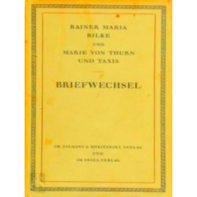 Rainer Maria Rilke und Marie Von Thurn und Taxis: Briefwechsel: Erster Band by R