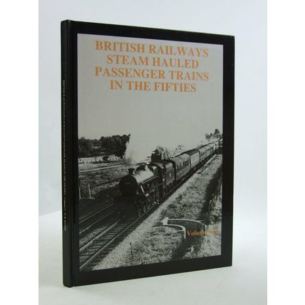 British Railways Steam Hauled Passenger Trains in the Fifties: v. 1 [hardcover]