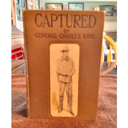 Old Vintage Book Captured By General Charles King 1906 Great Condition