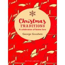 Christmas Traditions A Celebration of Christmas Lore A Celebration of Festive Lo