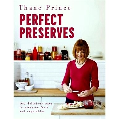 Perfect Preserves; 100 Delicious Ways to Preserve Fruit and Vegetables by Variou
