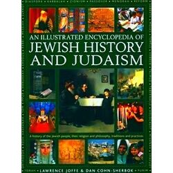 Jewish History And Judaism: An Illustrated Encyclopedia Of