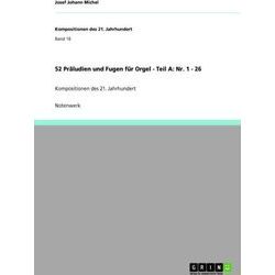52 Praludien Und Fugen Fur Orgel - Teil A: Nr. 1 - 26
