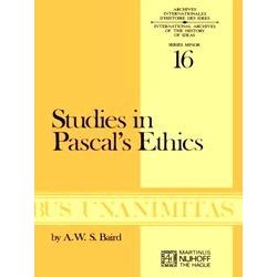 Archives Internationales D'Histoire Des Idees Minor: Studies in Pascal's Ethics