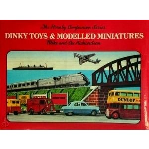 Dinky Toys Modelled Miniatures - Vol. 4: 1931-1979 by Mike Richardson; Sue Richa
