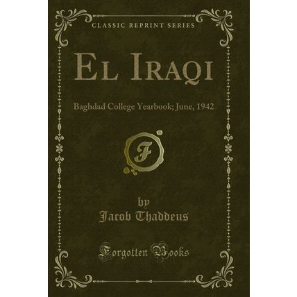El Iraqi: Baghdad College Yearbook; June, 1942 (Classic Reprint)