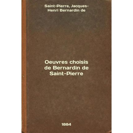 Oeuvres choisis de Bernardin de Saint-Pierre. In Russian /Oeuvres choisis de ...