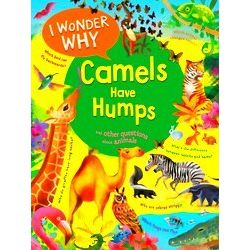 I Wonder Why I Wonder Why Camels Have Humps