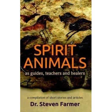 Spirit Animals as Guides, Teachers and Healers - Dr. Steven Farmer