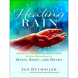 Healing Rain Immersing Yourself In Christ's Love To Find Wholeness Of Mind, Body