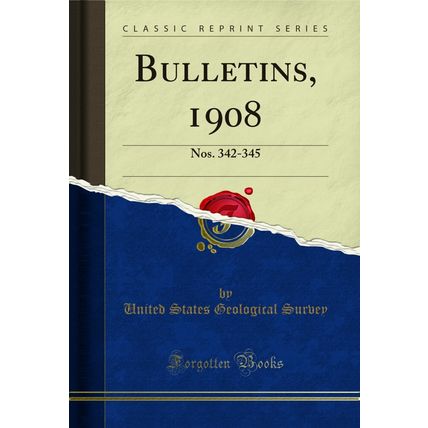 Bulletins, 1908: Nos. 342-345 (Classic Reprint)