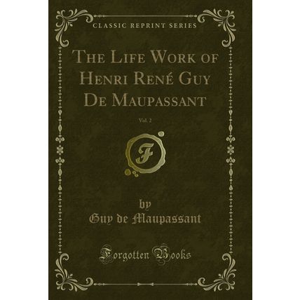 The Life Work of Henri René Guy De Maupassant, Vol. 2 (Classic Reprint)